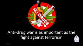 Anti-drug war is as important as the
fight against terrorism
3/3/2020 17
 