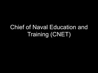 Chief of Naval Education and Training (CNET)