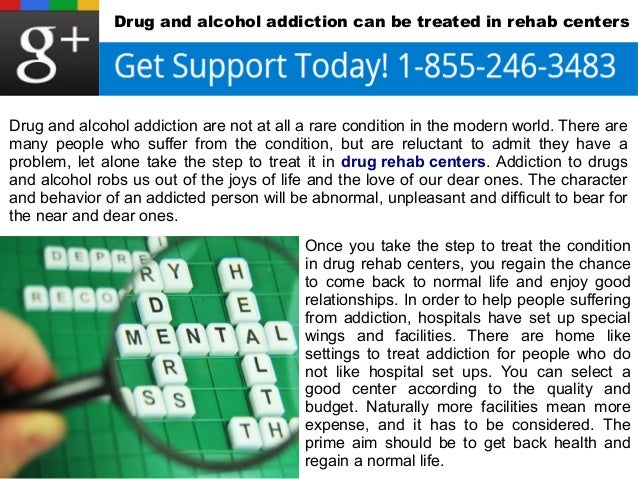 Drug and alcohol addiction can be treated in rehab centers 
Drug and alcohol addiction are not at all a rare condition in ...