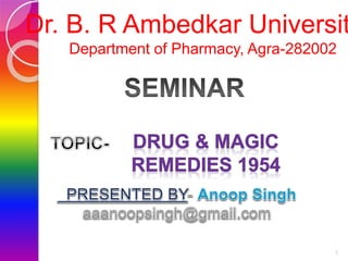 1
Dr. B. R Ambedkar Universit
Department of Pharmacy, Agra-282002
 