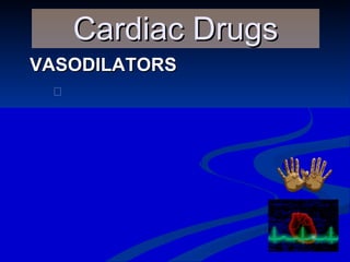 VASODILATORS Cardiac Drugs 