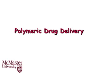 Polymeric Drug DeliveryPolymeric Drug Delivery
 