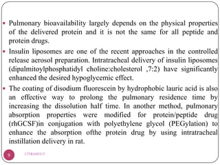  Pulmonary bioavailability largely depends on the physical properties

of the delivered protein and it is not the same fo...