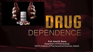 Prof. Amol B. Deore
Department of Pharmacology
MVP’s Institute of Pharmaceutical Sciences, Nashik
 