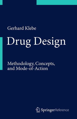 1 3Reference
Methodology, Concepts,
and Mode-of-Action
Drug Design
Gerhard Klebe
 