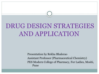 DRUG DESIGN strategies & its application | PPTX