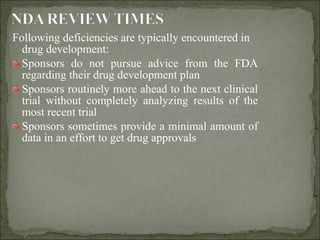 Following deficiencies are typically encountered in
drug development:
Sponsors do not pursue advice from the FDA
regarding...