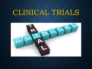CLINICAL TRIALS
 