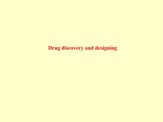Drug discovery and designing
 