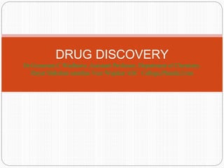 DRUG DISCOVERY
Dr.Gurumeet C Wadhawa ,Assistant Professor, Department of Chemistry.
Rayat Shikshan sansthas Veer Wajekar ASC College,Phunde,Uran
 