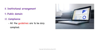8. Institutional arrangement
9. Public domain
10. Compliance
– All the guidelines are to be duly
complied.
Copyright @shaikhabusufiyan2021
 
