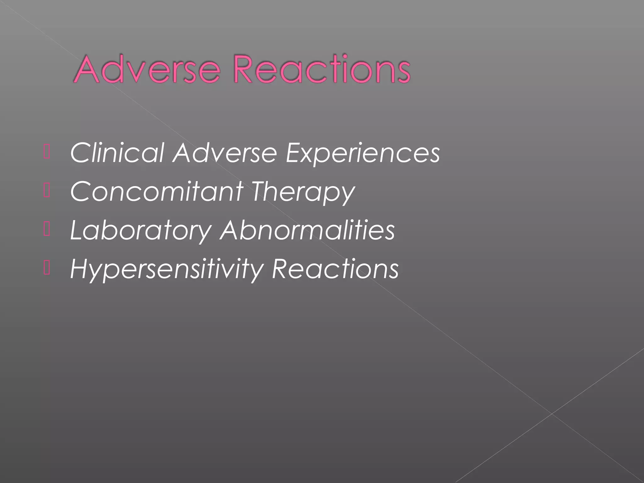  Clinical Adverse Experiences
 Concomitant Therapy
 Laboratory Abnormalities
 Hypersensitivity Reactions
 
