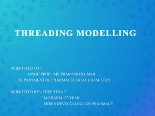 SUBMITTED TO :-
ASSOC PROF:- MR.PRAMODH KUMAR
DEPARTMENT OF PHARMACEUTICAL CHEMISTRY
SUBMITTED BY:- THEERTHA T
M-PHARM 1ST YEAR
SHREE DEVI COLLEGE OF PHARMACY
 