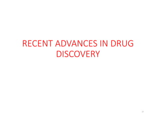 27
RECENT ADVANCES IN DRUG
DISCOVERY
 