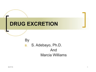 DRUG EXCRETION ,[object Object],[object Object],[object Object],[object Object]