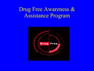 Drug Free Awareness &
 Assistance Program
 