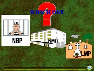 WHICH ONE ? NMH NBP LMP 