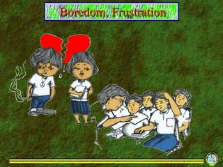 Boredom, Frustration 