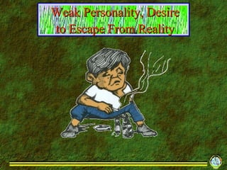 Weak Personality, Desire to Escape From Reality 