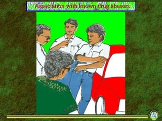 Association with known drug abusers 