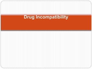 Drug Incompatibility
 