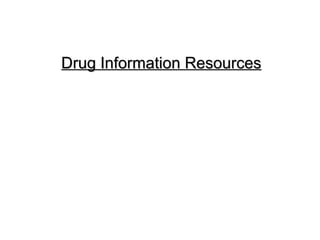 Drug Information Resources

 