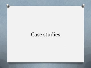 Case studies
 