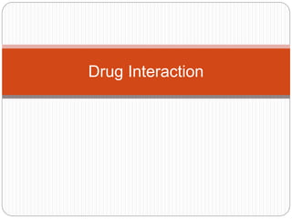 Drug Interaction
 