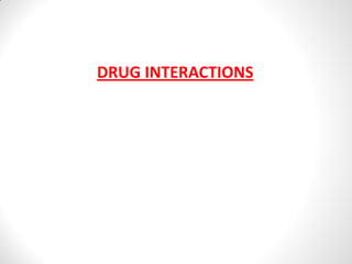 DRUG INTERACTIONS
 