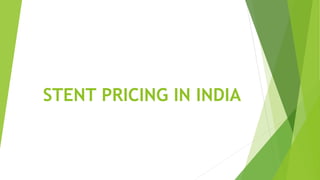 STENT PRICING IN INDIA
 