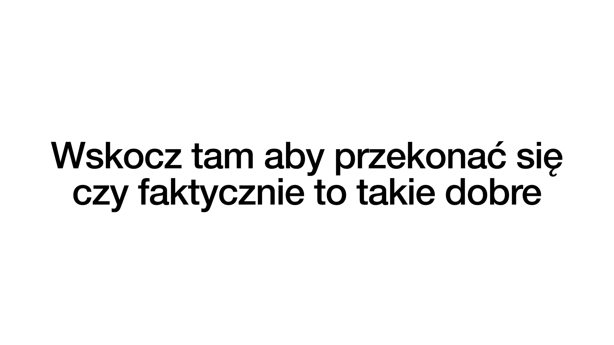 Wskocz tam aby przekonać się
czy faktycznie to takie dobre
 