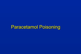 Paracetamol PoisoningParacetamol Poisoning
 