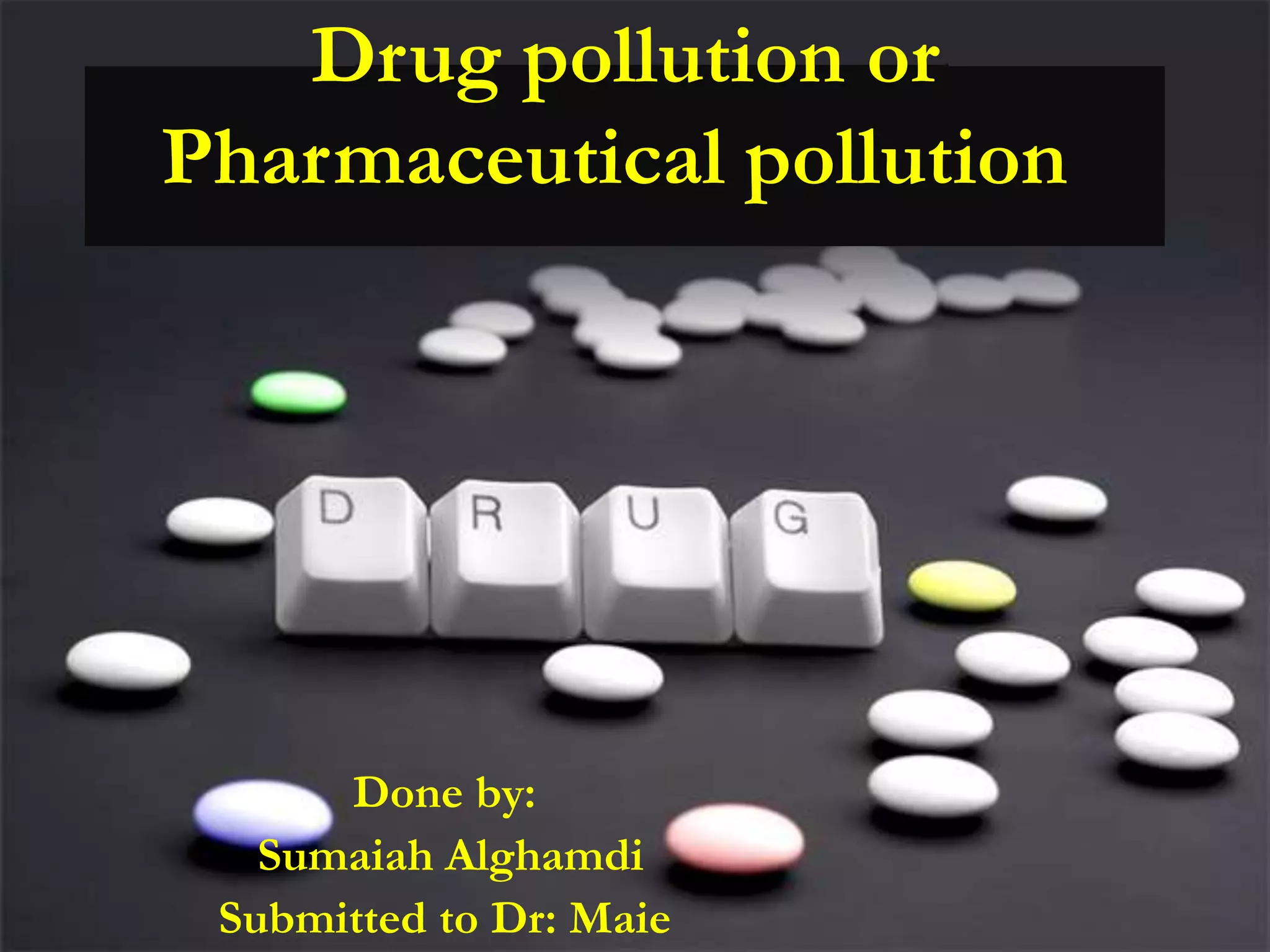 Drug pollution or pharmaceutical pollution | PPTX