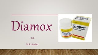 Diamox
D.P.
M.Sc. student
 