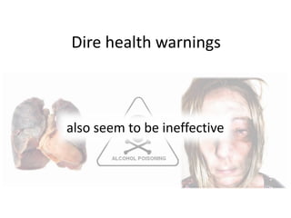 Dire health warnings



also seem to be ineffective
 