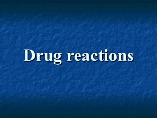 Drug reactions 