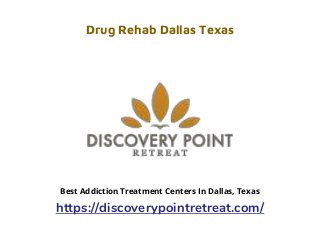 Drug Rehab Dallas Texas
https://discoverypointretreat.com/
Best Addiction Treatment Centers In Dallas, Texas
 