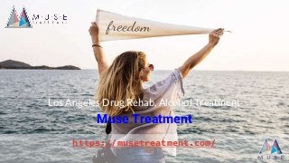 https://musetreatment.com/
Muse Treatment
Los Angeles Drug Rehab, Alcohol Treatment
 