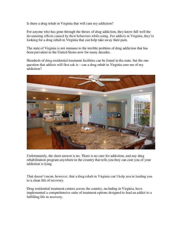 Is there a drug rehab in Virginia that will cure my addiction?For anyone who has gone through the throes of drug addiction...