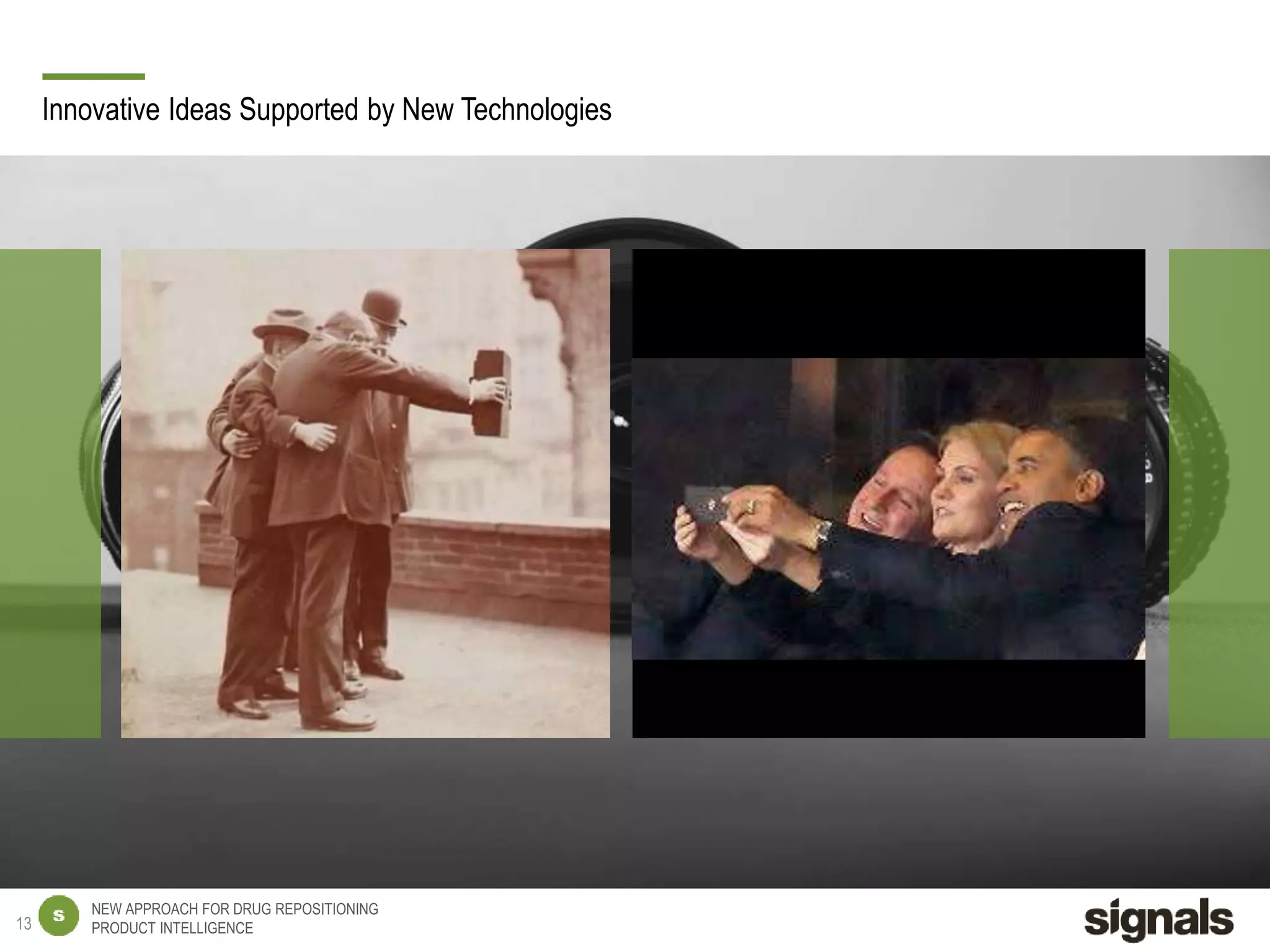 NEW APPROACH FOR DRUG REPOSITIONING
PRODUCT INTELLIGENCE
Innovative Ideas Supported by New Technologies
13
 