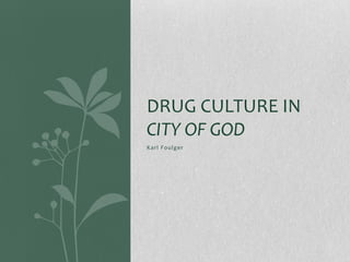Drug representation in city of god | PPT