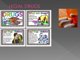 LEGAL DRUGS
