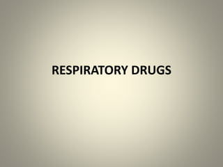 RESPIRATORY DRUGS
 