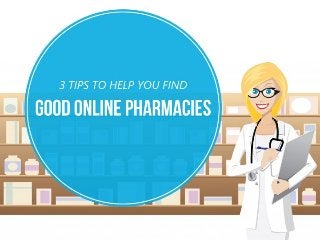 3 Tips to Help You Find Good Online Pharmacies 
 