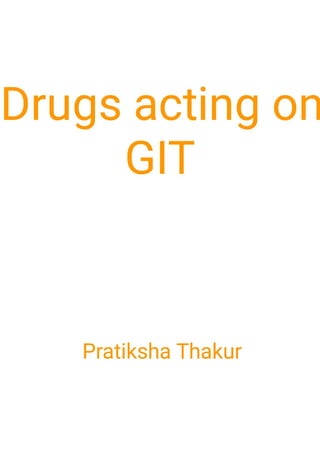 Drugs acting on GIT 