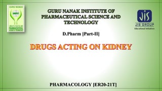 Drugs Acting on Kidney, Prepared by Mriganka Giri | PPTX