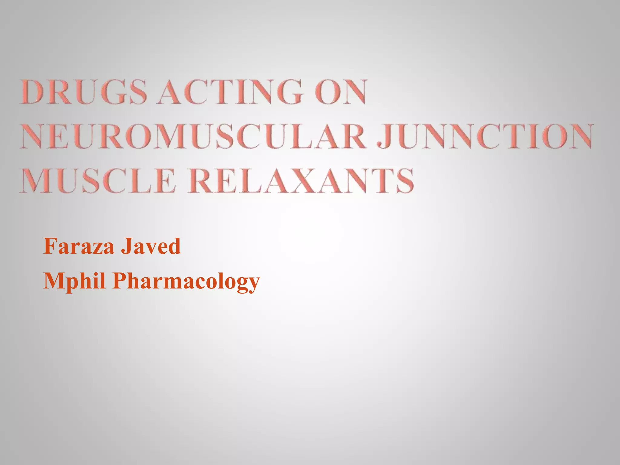Drugs acting on neuromuscular junnction and Muscle Relaxants PPT