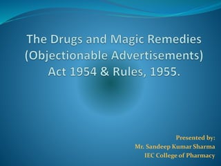 Presented by:
Mr. Sandeep Kumar Sharma
IEC College of Pharmacy
 