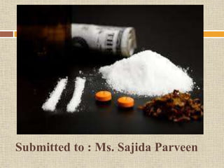 Submitted to : Ms. Sajida Parveen
 