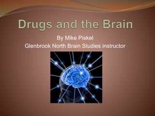 By Mike Piskel
Glenbrook North Brain Studies instructor
 
